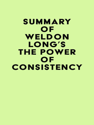 cover image of Summary of Weldon Long's the Power of Consistency